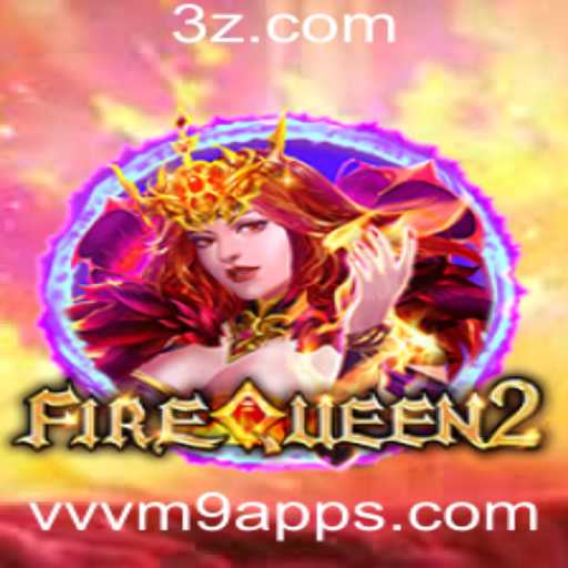 Descubra o Mundo de FireQueen2: Uma Aventura Inovadora no vvvm9 app